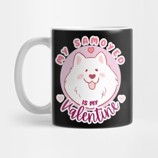 My samoyed is my valentine - a cute funny gift for valentine day dog lovers Mug